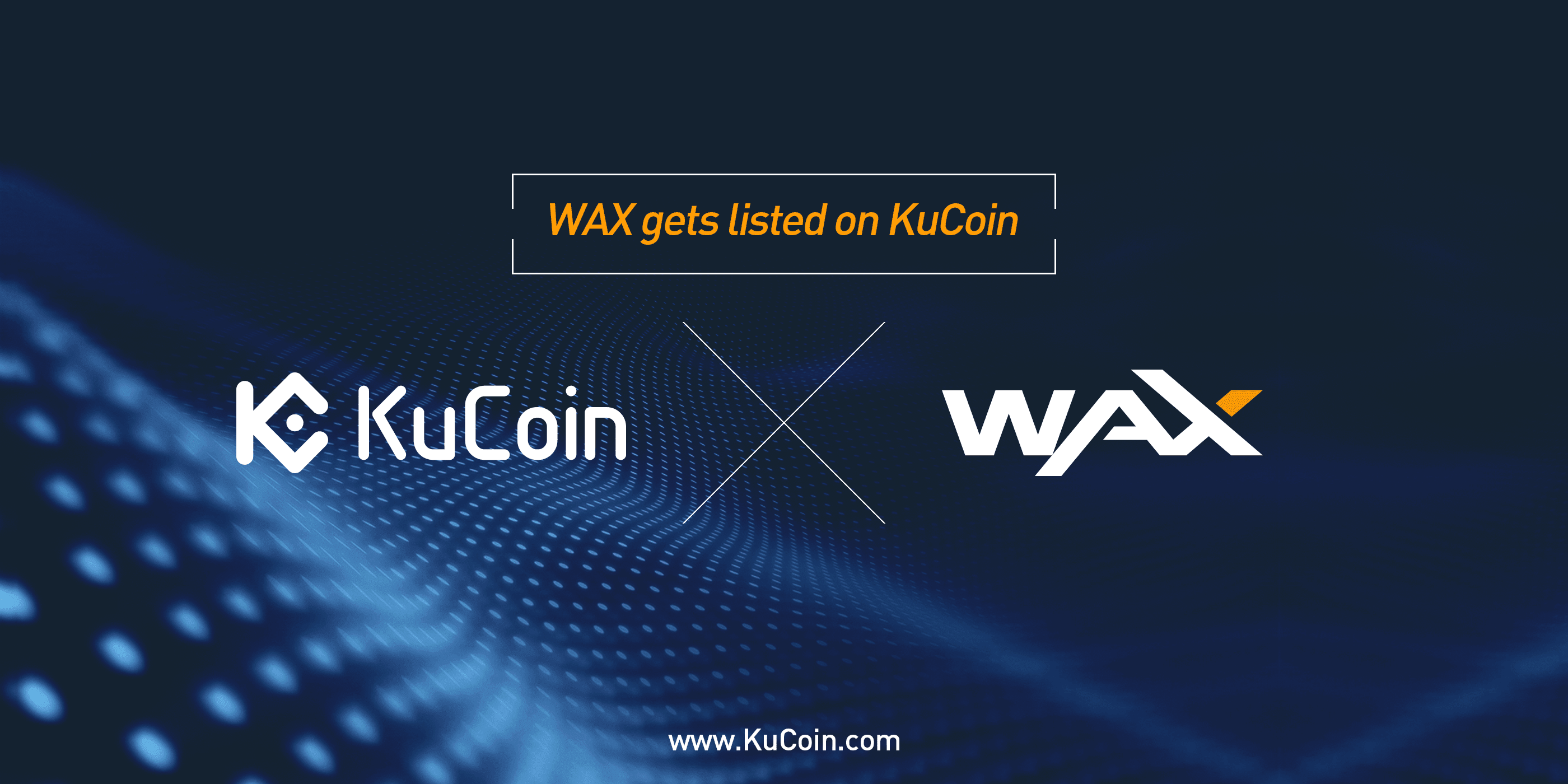 KuCoin Cryptocurrency Coin Token Listing Altcoin Bitcoin BTC ETH Ethereum WAX Worldwide Asset Echange