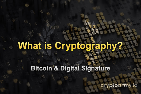 What are Cryptography and Digital Signature