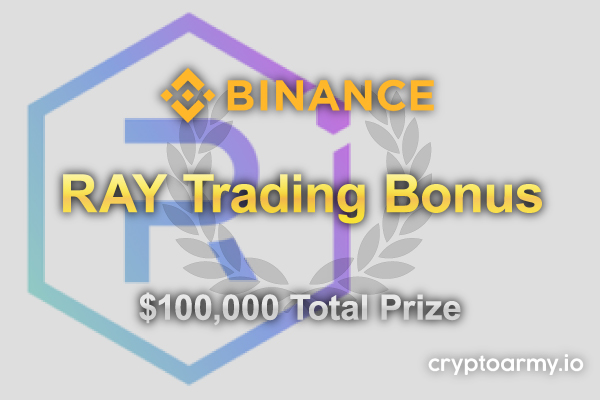 Binance-has-started-RAY-trading-bonus-promotions.-Join-to-win-a-share-of-$100,000-prize.