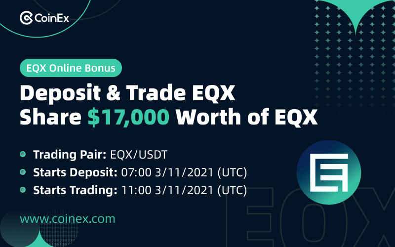 coinex $EQX Online Bonus Deposit and trade EQX to share $17,000 worth of EQX!