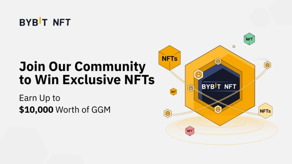 Join Bybit's NFT Community — Claim Limited NFTs & 10,000 USDT Worth in $GGM