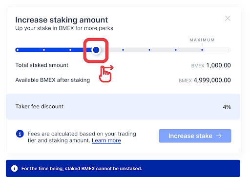 Adjust your stake amount (minimum 25 BMEX). The more you stake, the higher the additional discount on withdrawal liquidity fees traded on BitMEX.