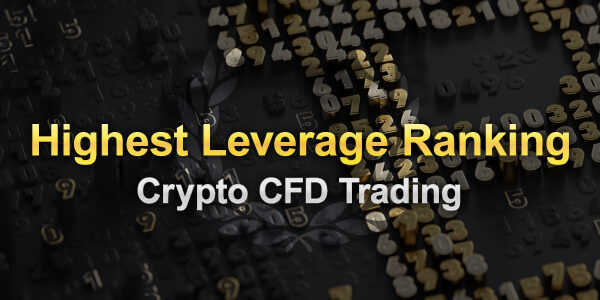 2024 Ranking of Crypto Highest Leverage Brokers (CFD Margin Trading)