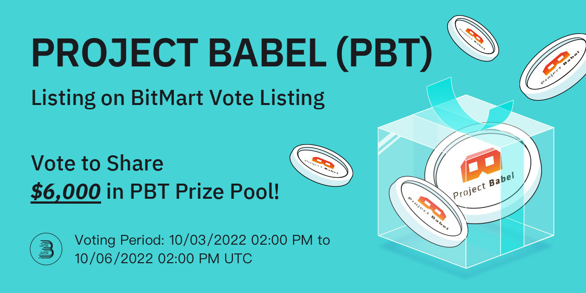 Project Babel (PBT) Listing on BitMart Vote Listing Vote to Share $6,000 in PBT Prize Pool!