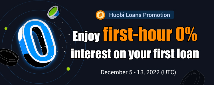 Huobi Loans Promotion: Enjoy First-hour 0% Interest Loan for a Limited Time